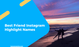 Best Friend Instagram Highlight Names