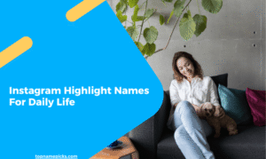 Instagram Highlight Names For Daily Life