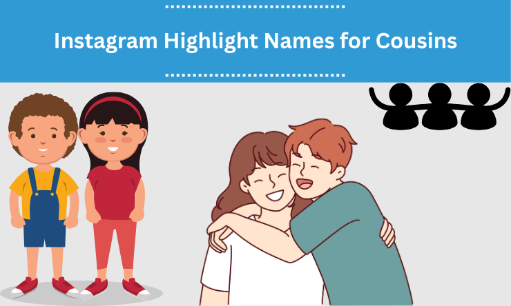Instagram Highlight Names for Cousins