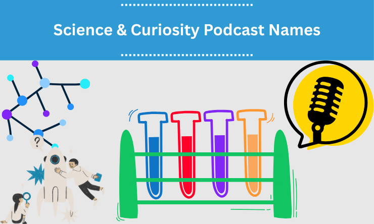 Science & Curiosity Podcast Names