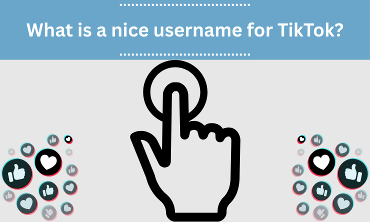 What is a nice username for TikTok?