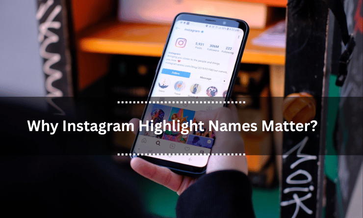 Why Instagram Highlight Names Matter?