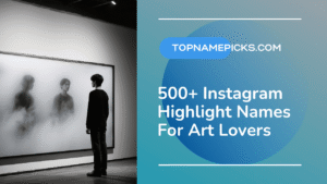 Instagram Highlight Names For Art Lovers