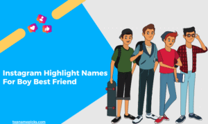 Instagram Highlight Names For Boy Best Friend