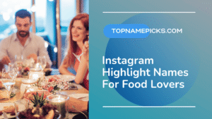 Instagram Highlight Names For Food Lovers