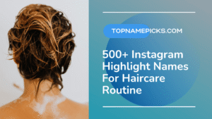 Instagram Highlight Names For Haircare Routine