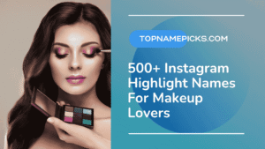 Instagram Highlight Names For Makeup Lovers