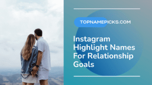 Instagram Highlight Names For Relationship Goals
