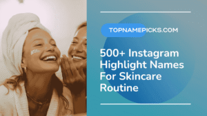 Instagram Highlight Names For Skincare Routine