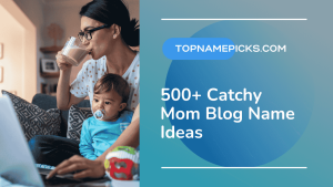 catchy Mom Blog Name Ideas